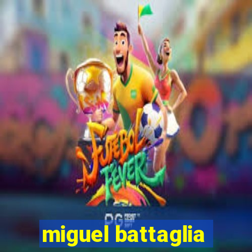 miguel battaglia